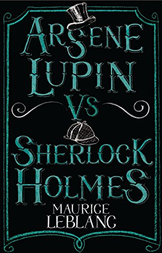 Arsene Lupin vs Sherlock Holmes: New Translation with illustrations by Thomas Müller (Alma Junior Classics)